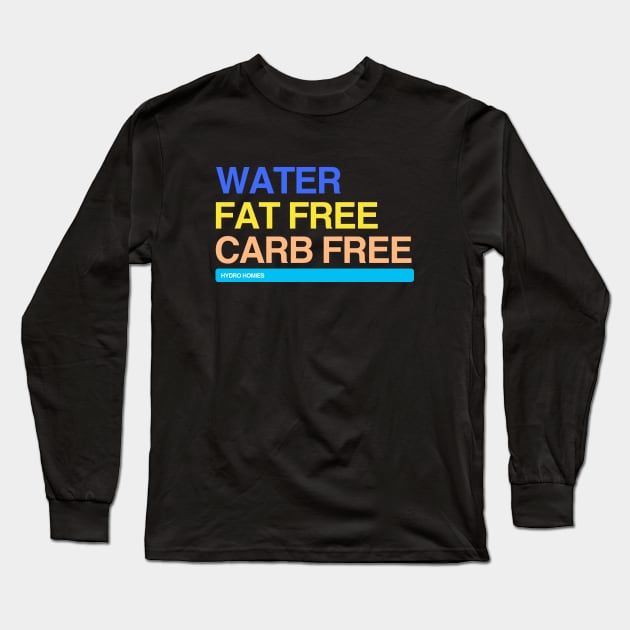 Water Fat Free Carb Free Hydro Homies Colored Long Sleeve T-Shirt by felixbunny